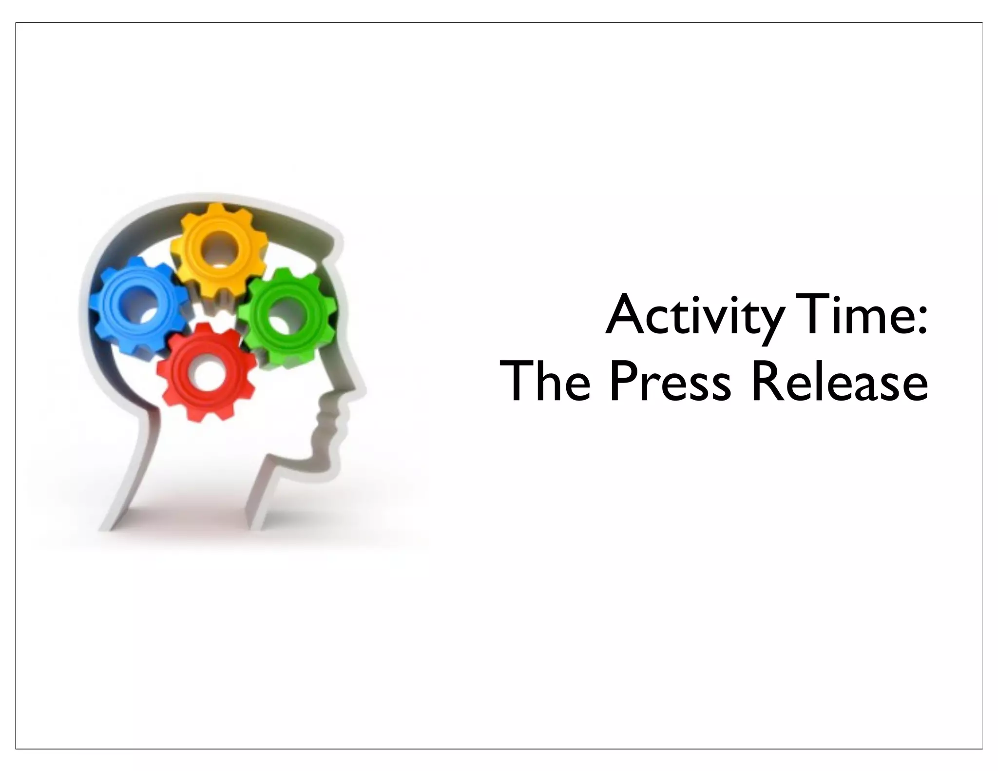 Activity Time:
The Press Release
 