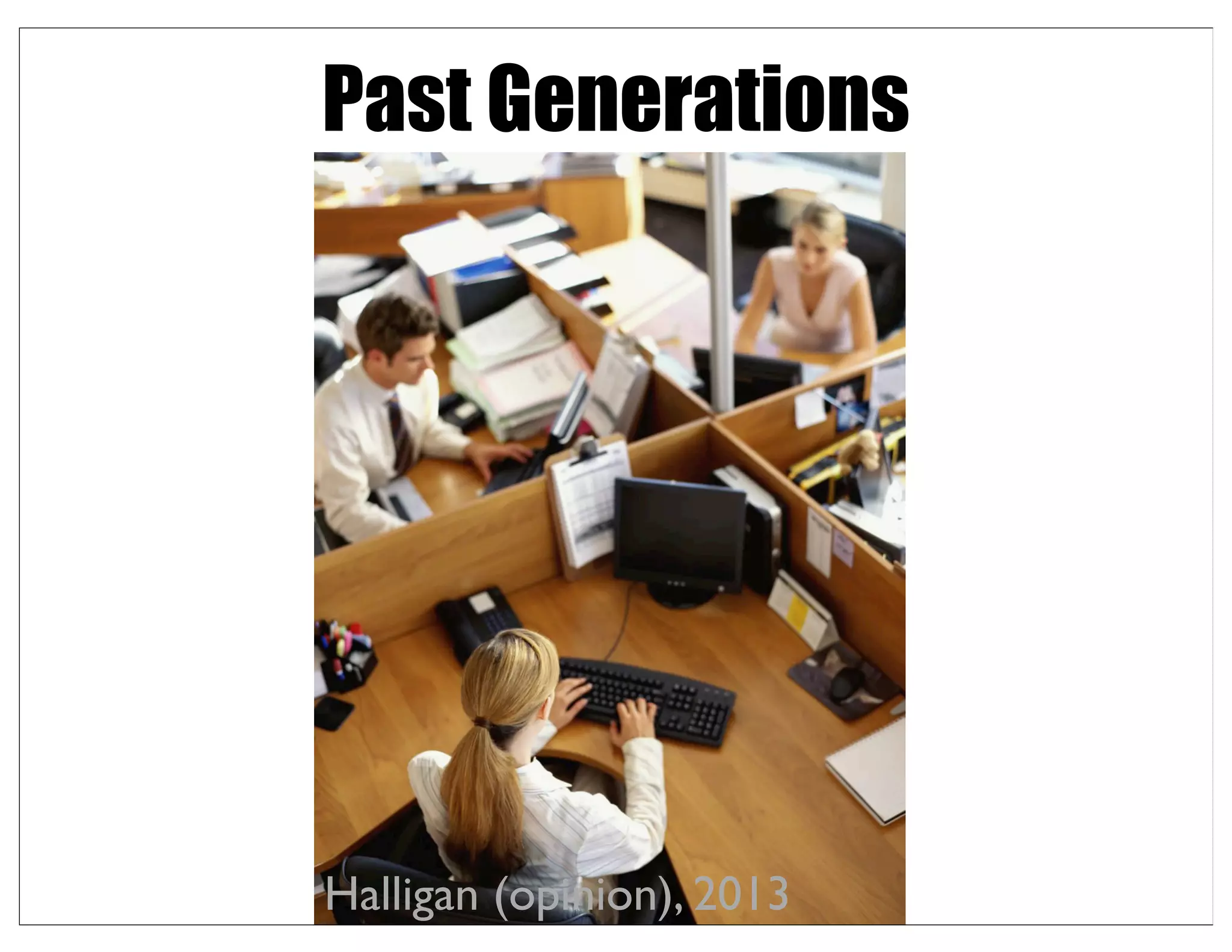 Past Generations
Halligan (opinion), 2013
 
