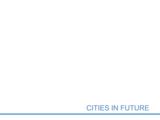 CITIES IN FUTURE
 