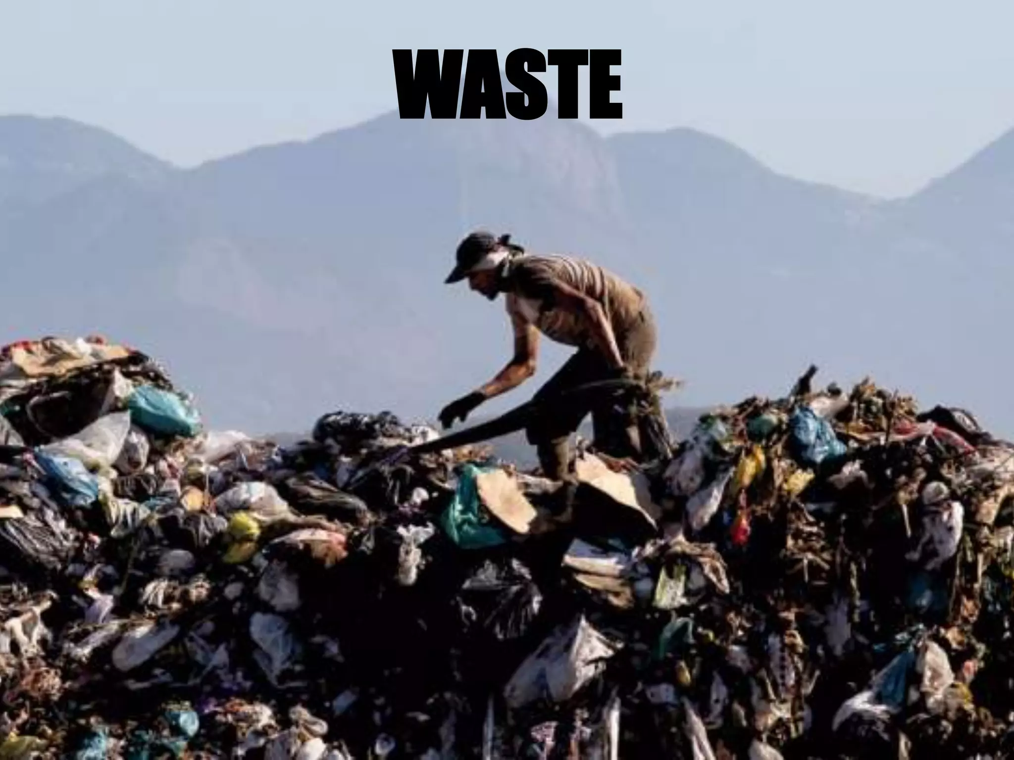 WASTE
 