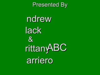 B C B rittany  A ndrew  lack  arriero  & Presented By 