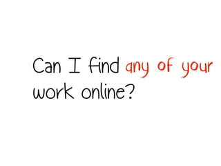 Can I find
work online?
any of your
 