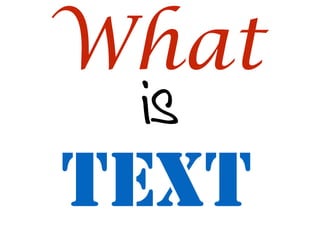 TEXT
What
is
 