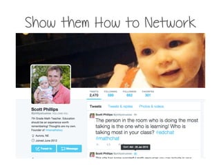 Show them How to Network
 