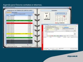 Agenda para futuros contatos e retornos.
 