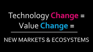 4 
NEW MARKETS & ECOSYSTEMS  