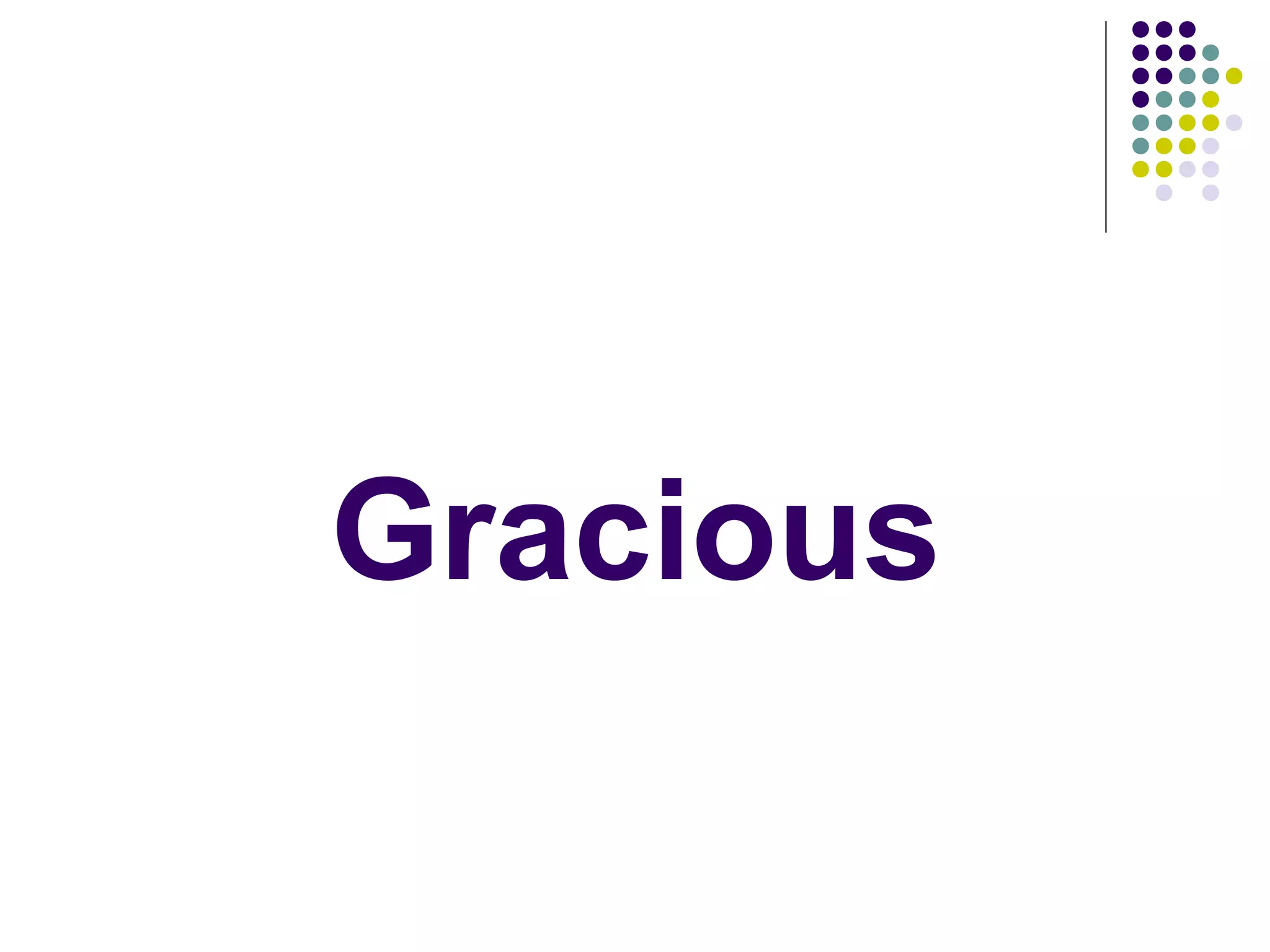 Gracious
 