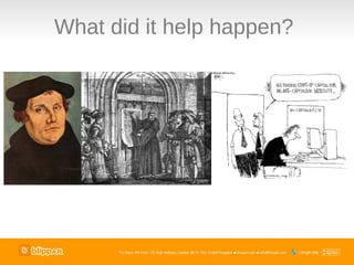 What did it help happen?
 