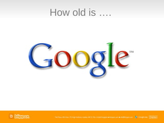 How old is ….
 