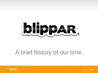 A brief history of our time.
 