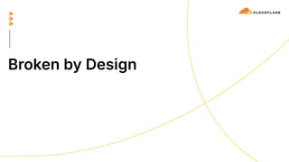 Broken by Design
🔥🔥🔥
 