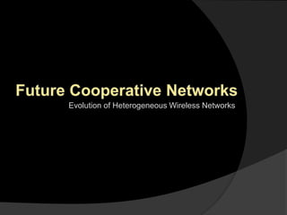 Evolution of Heterogeneous Wireless Networks
 