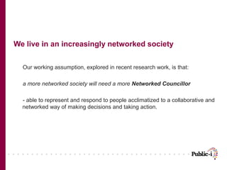 We live in an increasingly networked society


  Our working assumption, explored in recent research work, is that:

  a m...