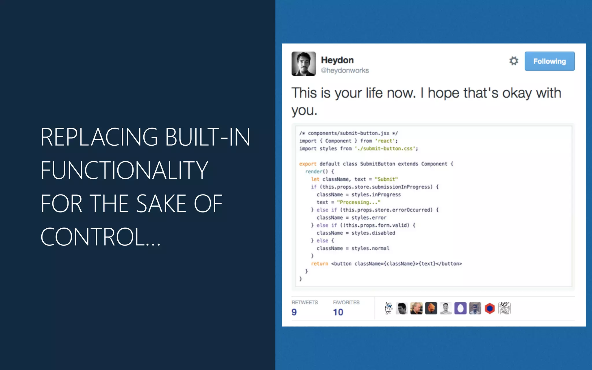REPLACING BUILT-‐IN
FUNCTIONALITY
FOR THE SAKE OF
CONTROL…
 