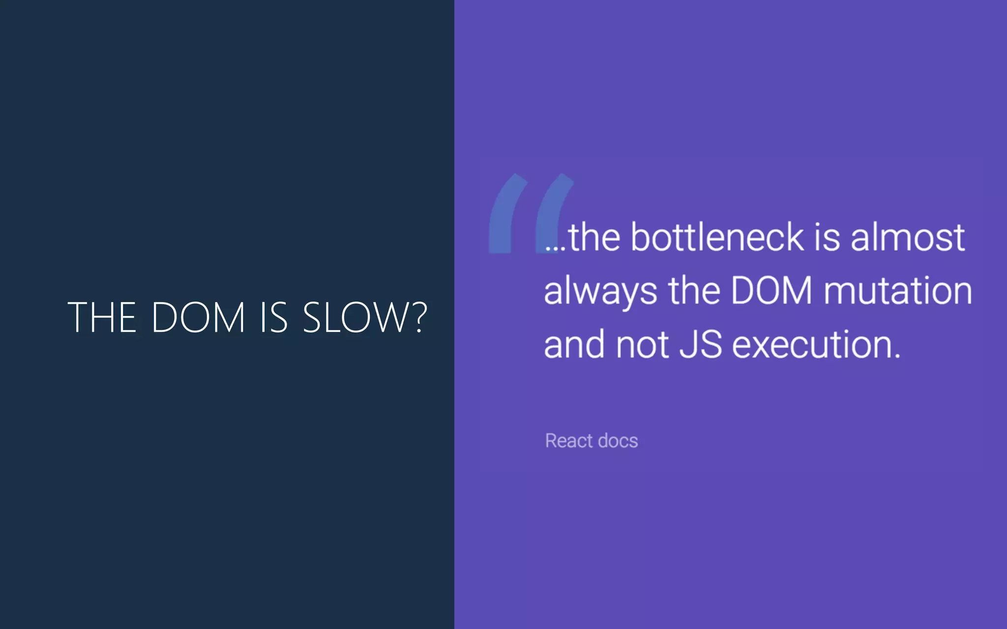 THE DOM IS SLOW?
 