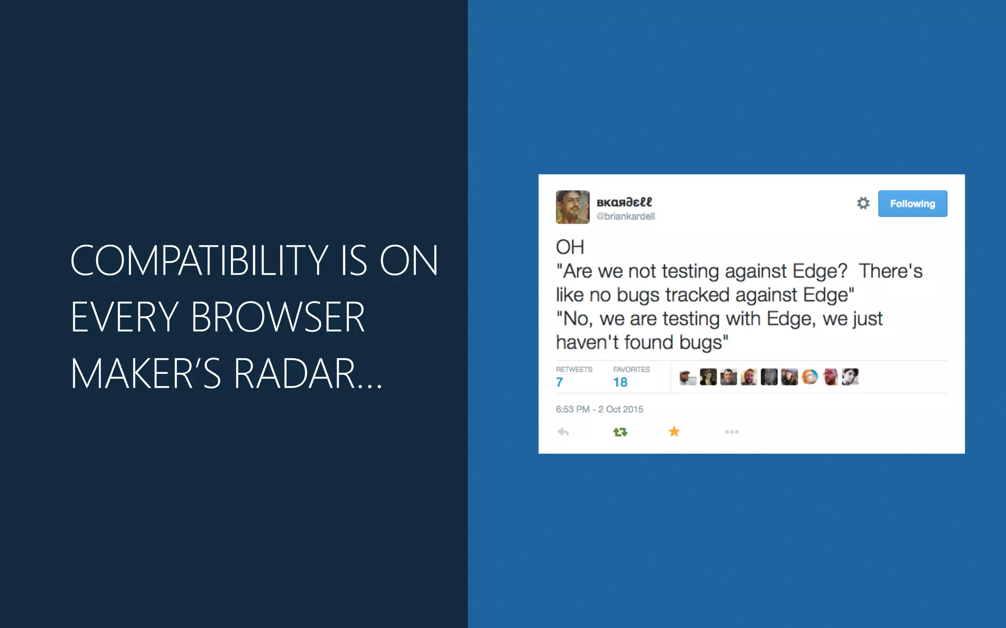 COMPATIBILITY IS ON
EVERY BROWSER
MAKER’S RADAR…
 