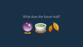 What does the future hold?
🔮🍵🍂
 