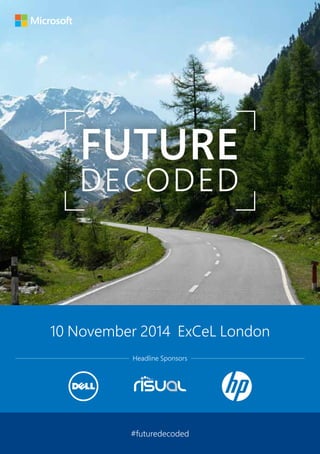 10 November 2014 ExCeL London 
Headline Sponsors 
#futuredecoded 
 