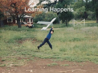 Learning Happens
 