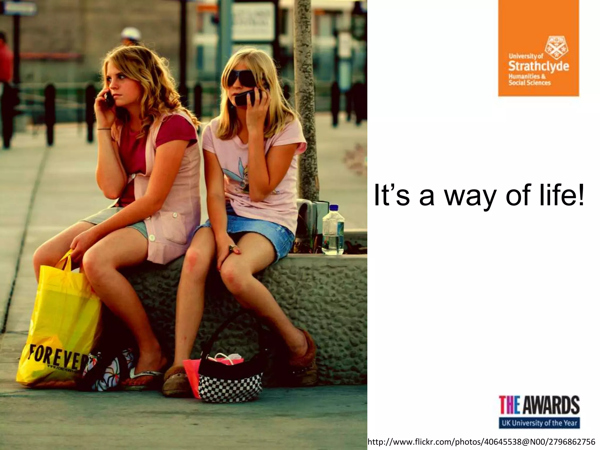 It’s a way of life!
http://www.flickr.com/photos/40645538@N00/2796862756
 