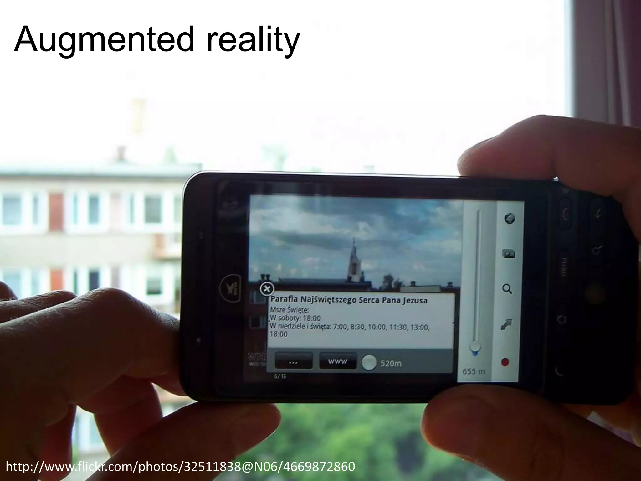 Augmented reality
http://www.flickr.com/photos/32511838@N06/4669872860
 