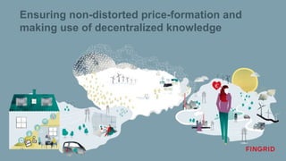 18
Ensuring non-distorted price-formation and
making use of decentralized knowledge
 