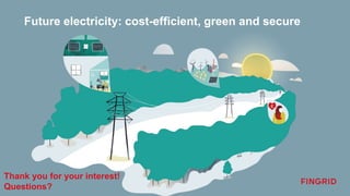 Future electricity: cost-efficient, green and secure
Thank you for your interest!
Questions?
 