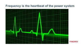 Frequency is the heartbeat of the power system
 