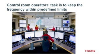 Control room operators' task is to keep the
frequency within predefined limits
 