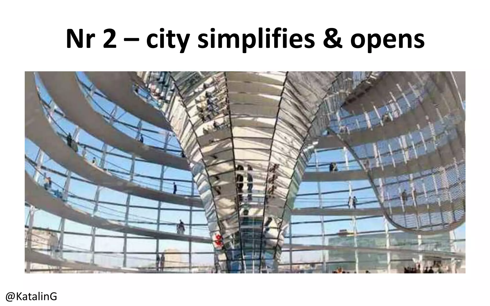 Nr 2 – city simplifies & opens
@KatalinG
 