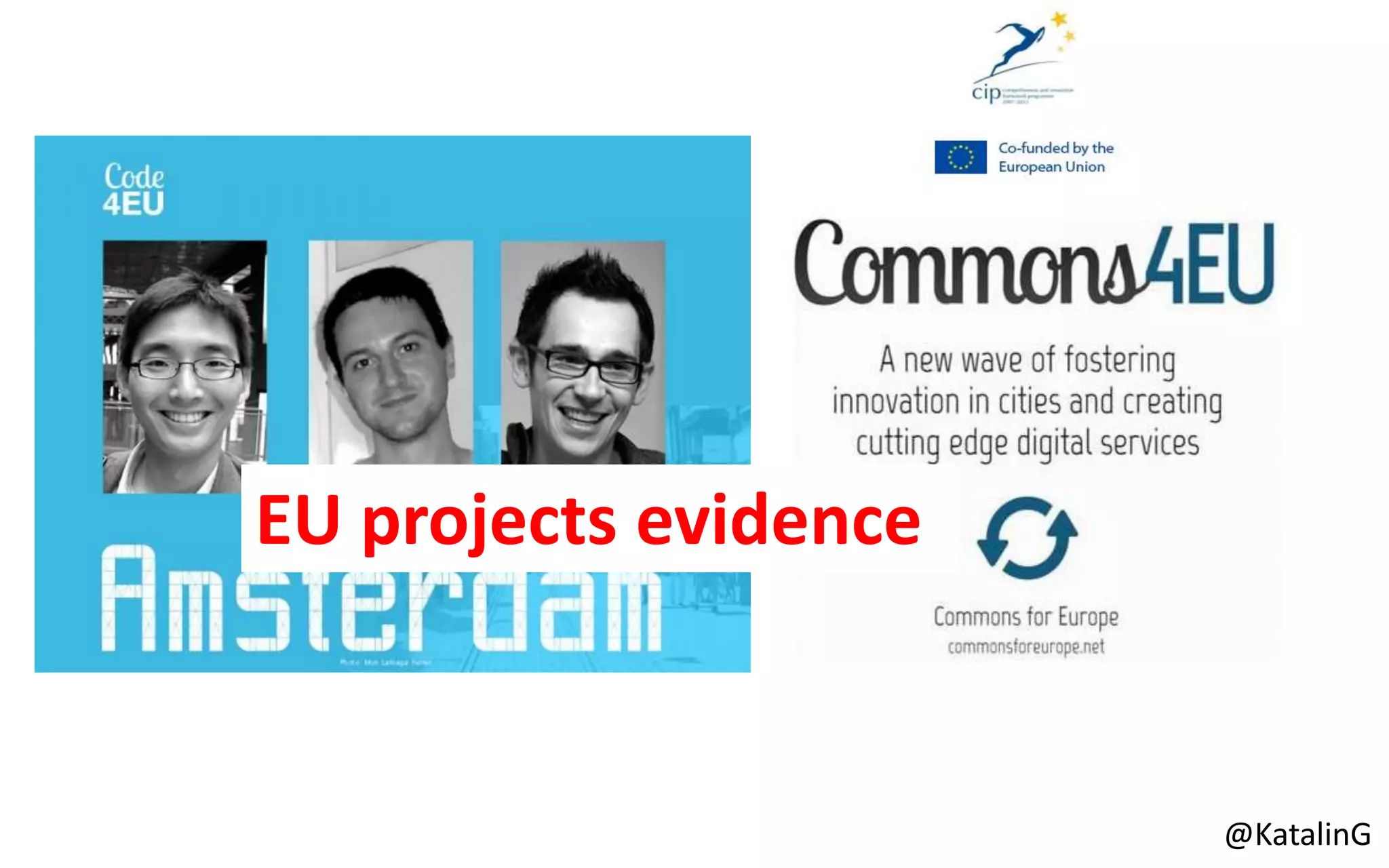 1. EU Project: Code for Europe
EU projects evidence
@KatalinG
 