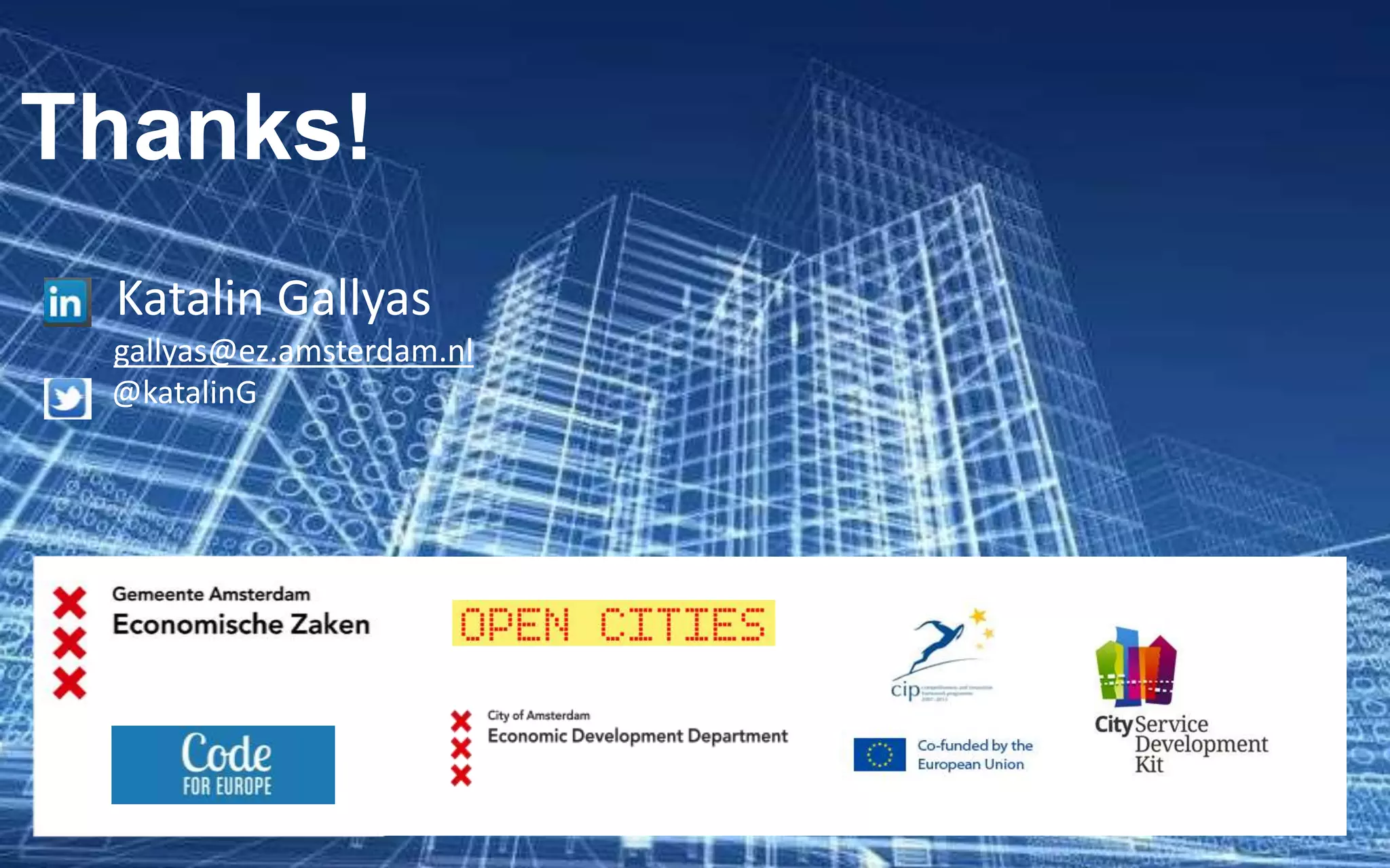 Thanks!
Katalin Gallyas
gallyas@ez.amsterdam.nl
@katalinG
 