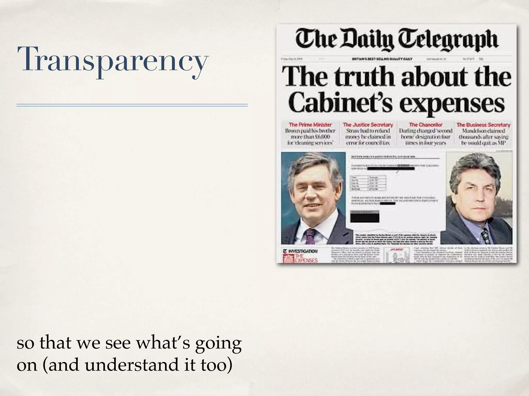 Transparency




so that we see what’s going
on (and understand it too)
 