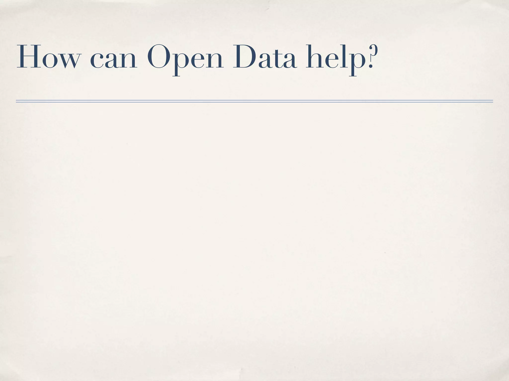 How can Open Data help?
 