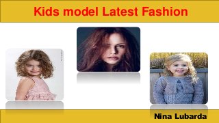 Kids model Latest Fashion
Nina Lubarda
 