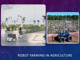 ROBOT FARMING IN AGRICULTURE
 