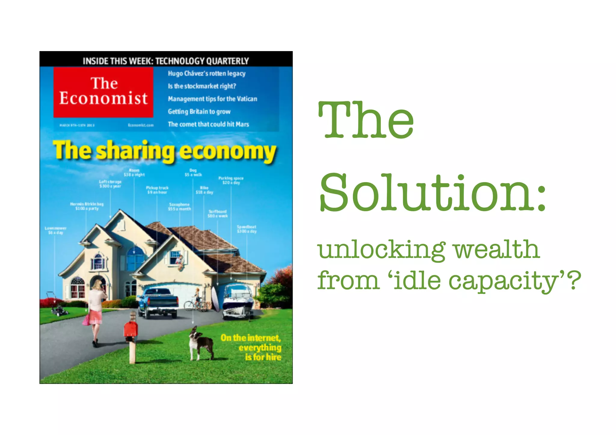 The
Solution:
unlocking wealth
from ‘idle capacity’?
 