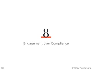 Engagement over Compliance
8
52 ShiftYourParadigm.org
 