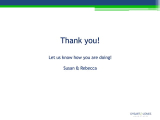 Thank you!
Let us know how you are doing!

       Susan & Rebecca
 