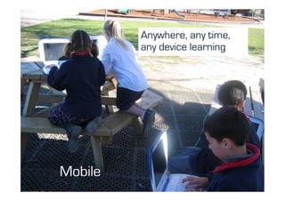 Anywhere, any time,
         any device learning




Mobile
 