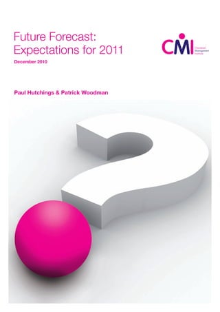 Future Forecast:
Expectations for 2011
December 2010




Paul Hutchings & Patrick Woodman
 