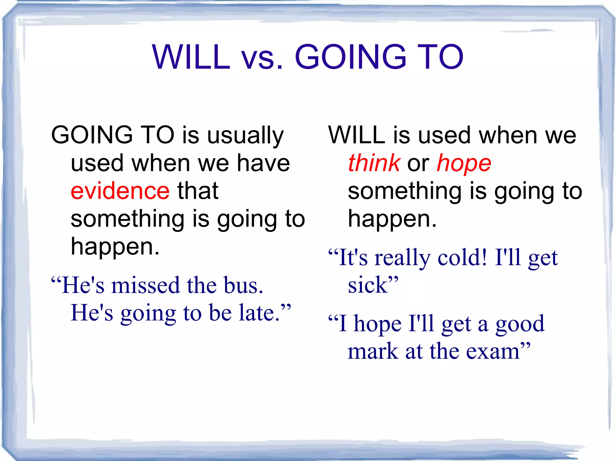 we/you/they will not (won't)  go 