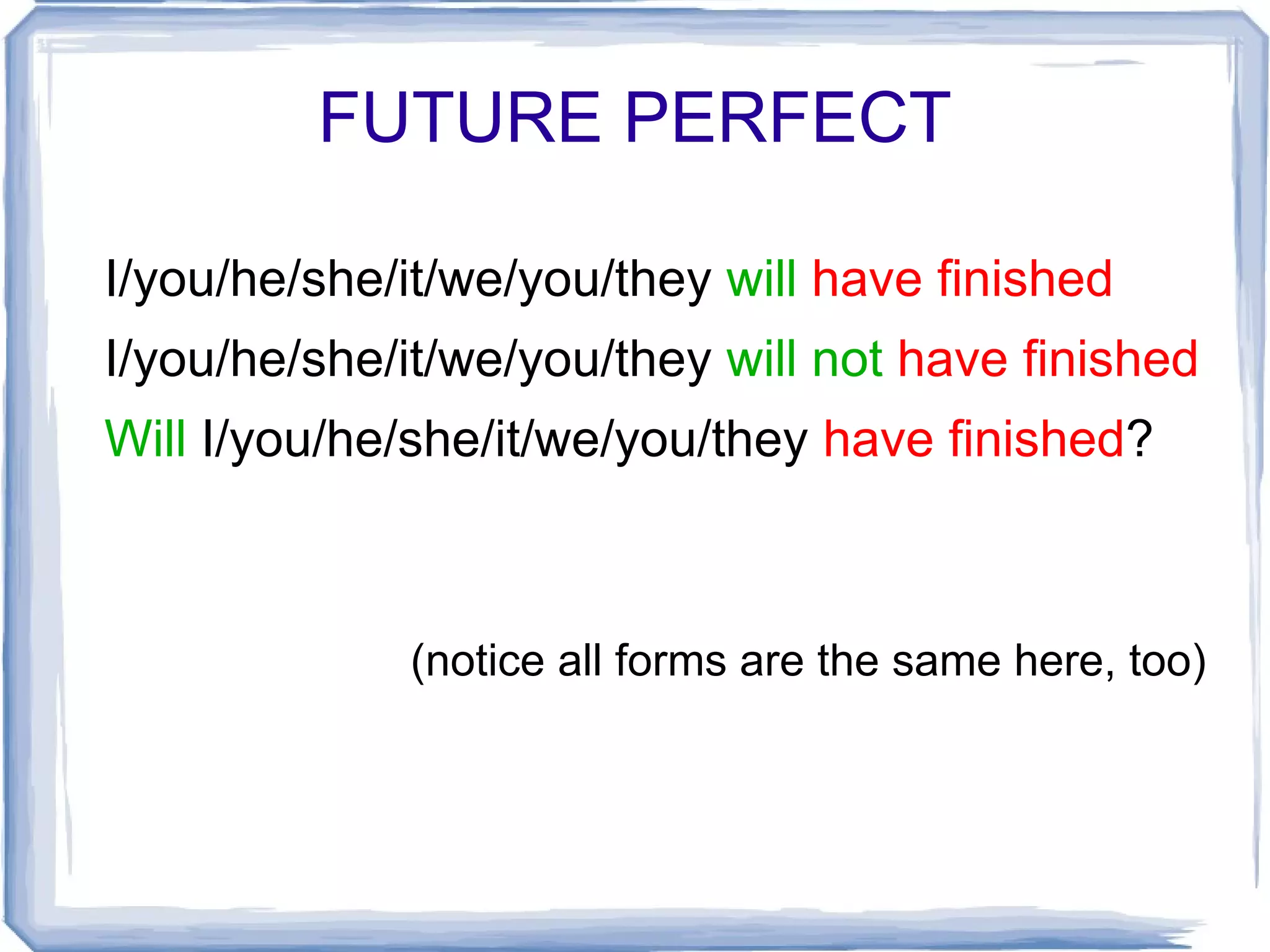 Uses of will Predictions: e.g. “Be careful! You'll fall!” 