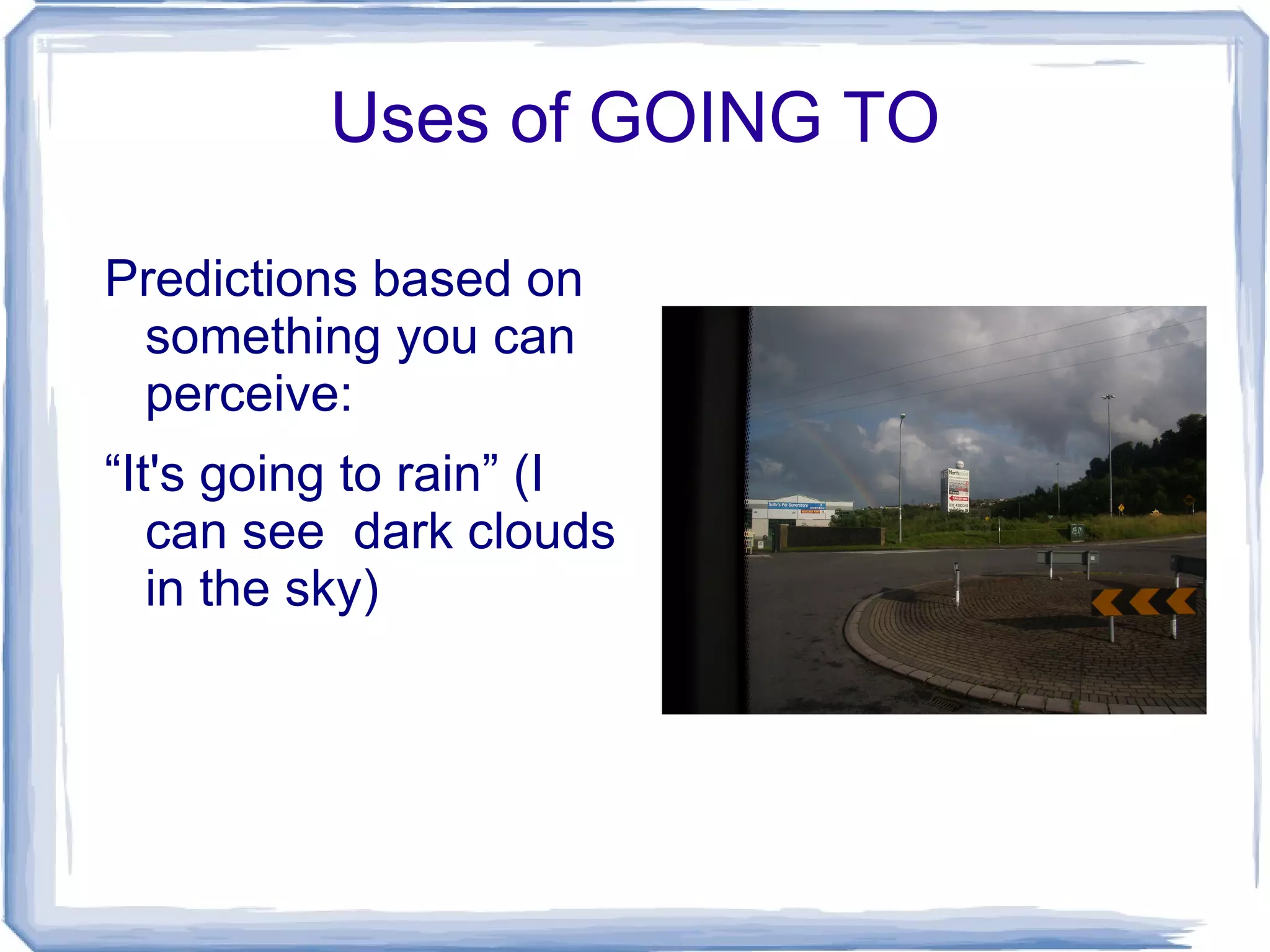 You will not (won't)  go 