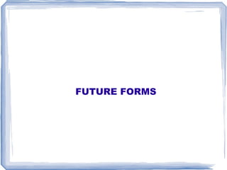 FUTURE FORMS 
