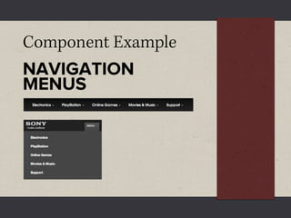 Component Example
NAVIGATION
MENUS
 
