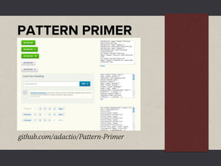 PATTERN PRIMER




github.com/adactio/Pattern-Primer
 