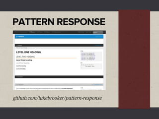 PATTERN RESPONSE




github.com/lukebrooker/pattern-response
 