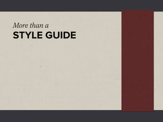 More than a
STYLE GUIDE
 