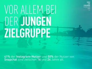 VOR ALLEM BEI
DER JUNGEN
ZIELGRUPPE
41% der Instagram-Nutzer und 50% der Nutzer von
Snapchat sind zwischen 16 und 24 Jahre alt.


 